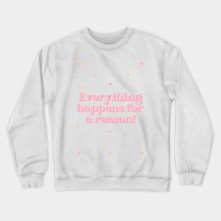 Everything happens for a reason Crewneck Sweatshirt